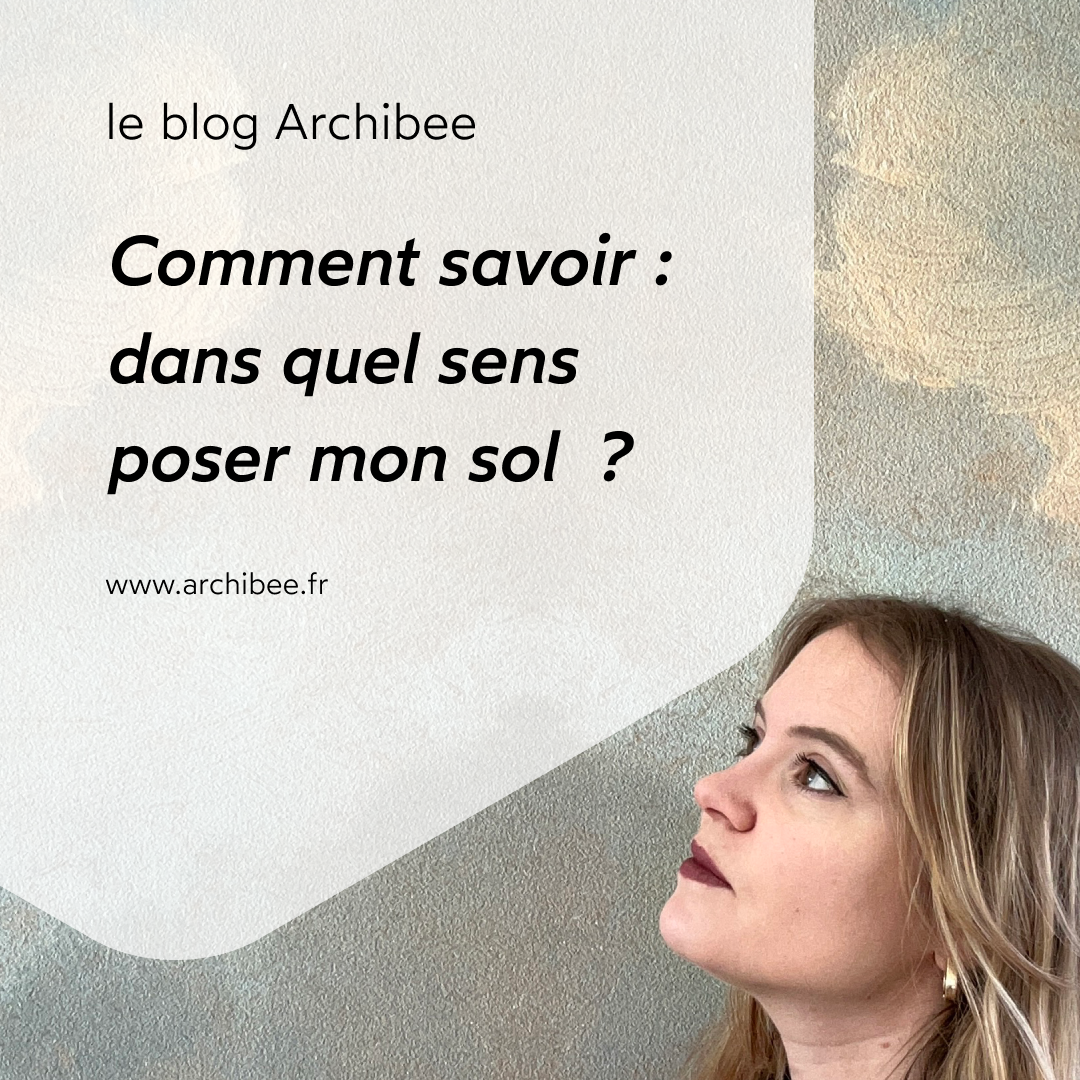 Comment savoir : dans quel sens poser mon sol ?